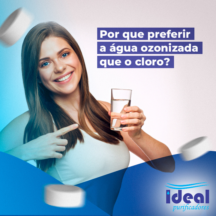 Por que preferir a água ozonizada que o cloro Blog da Ideal Purificadores Tudo sobre os